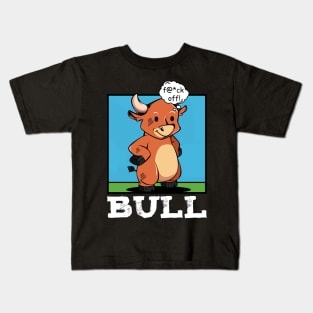 Bull - f@*ck off! Funny Rude Cattle Kids T-Shirt